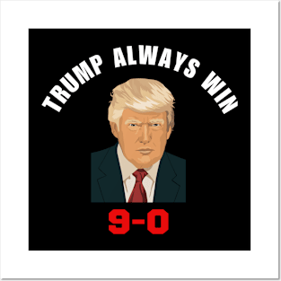 Trump 9-0 Trump Always Win 2024 Posters and Art